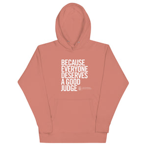 "Because Everyone Deserves a Good Judge" Unisex Hoodie