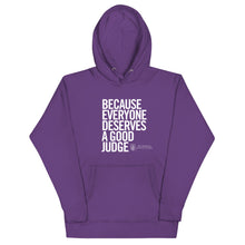 "Because Everyone Deserves a Good Judge" Unisex Hoodie